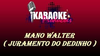 MANO WALTER  JURAMENTO DO DEDINHO  KARAOKE [upl. by Donia]