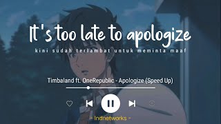 Timbaland  Apologize ft OneRepublic Lyrics Terjemahan Its too late to apologize Speed Up [upl. by Ahseim]