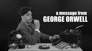 A message from George Orwell to everyone on the Internet [upl. by Galloway357]