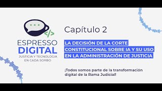 Capítulo 2 Espresso Digital  Lineamientos sobre el uso de la IA en la administración de justicia [upl. by Assenyl]