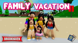 FAMILY VACATION  BROOKHAVEN RP Brookhaven Roblox [upl. by Ahsiuq]