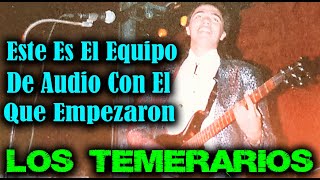 Los Temerarios Este Es El Equipo De Audio Con El Que Empezaron [upl. by Laurita768]