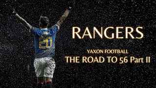 Glasgow Rangers • The Road to 56 • Part II [upl. by Morrissey677]