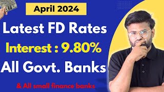 All Government Banks FD Rates April 2024  Latest FD Rates 2024  All Small Finance Bank FD Rates [upl. by Ehc179]