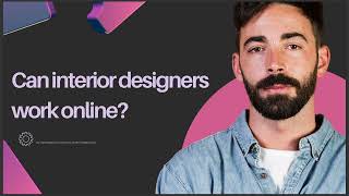 CAN INTERIOR DESIGNERS WORK ONLINE [upl. by Hump]