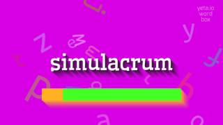 SIMULACRUM  HOW TO PRONOUNCE IT [upl. by Urana]