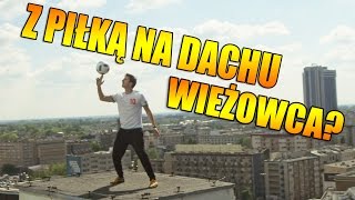 Z PIŁKĄ NA DACHU WIEŻOWCA  odc2 TRIKI 12zawodnik [upl. by Yenttirb972]