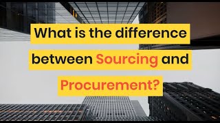 Difference between Sourcing and Procurement [upl. by Japheth277]