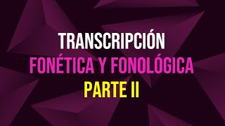 Transcripción fonética y fonológica parte II [upl. by Swords851]