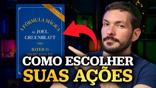 COMO SELECIONAR AS MELHORES AÇÕES DA BOLSA DE VALORES  A Fórmula Mágica de Joel Greenblatt [upl. by Hatti]