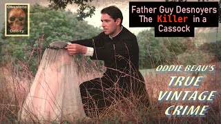 Father Guy Desnoyers  The Killer in a Cassock [upl. by Ynehteb653]