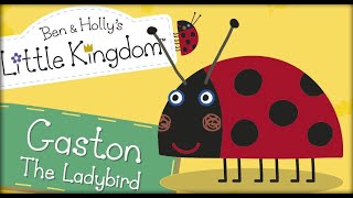 Gaston The Ladybird  A Bug Story  Ben and Hollys Little Kingdom [upl. by Eitteb14]