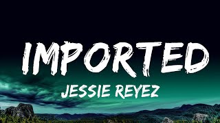 Jessie Reyez  Imported Lyrics  Lyric Video ft JRM  25 Min [upl. by Latricia776]