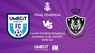 FINAL FEMENINA UMECIT FC VS AMO EL FUTBOL FC [upl. by Seraphina545]