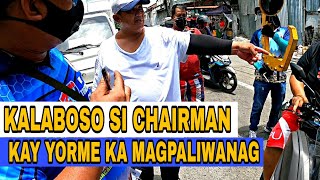 KALABOSO KA CHAIRMAN IKAW PA SIGA 3 SASAKYAN Ni CHAIRMAN NACLAMP MTPB OPERATION  MANILA UPDATE [upl. by Ecinna]