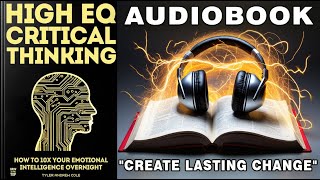 High EQ Critical Thinking How To 10x Your Emotional Intelligence Overnight  Full Audiobook [upl. by Asseral179]