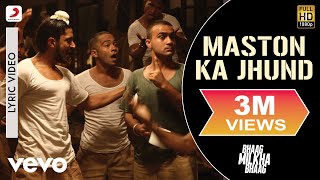 Maston Ka Jhund Lyric Video  Bhaag Milkha BhaagFarhan AkhtarDivya KumarPrasoon Joshi [upl. by Notna]