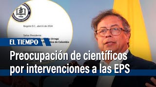 Sociedades científicas envían carta a Petro por intervención en EPS  El Tiempo [upl. by Lehsar485]