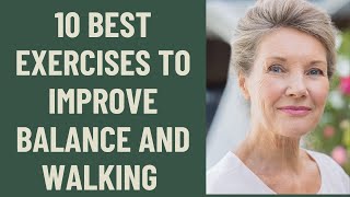 Seniors Best 10 Exercises to improve Balance and Walking  Complete Course [upl. by Abeu860]