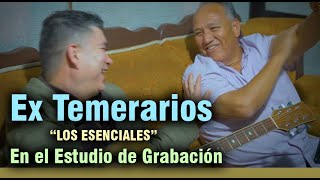 Ex Temerarios “LOS ESENCIALES” en el Estudio de Grabación [upl. by Deeraf782]