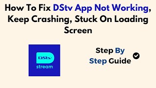 How To Fix DStv App Not Working Keep Crashing Stuck On Loading Screen [upl. by Basil424]