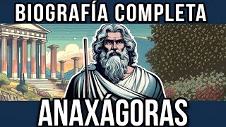 Biografía de Anaxágoras  El Filósofo de la Mente Cósmica en la Antigua Grecia [upl. by Ellednahc]