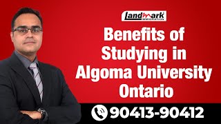 Benefits of Studying in Algoma University Ontario  Study in Canada  Landmark Immigration [upl. by Ahseinar]