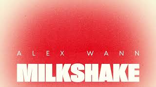 Alex Wann  Milkshake [upl. by Ahmed601]