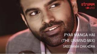 Pyar Manga Hai The Unwind Mix by Sreerama Chandra [upl. by Finny375]