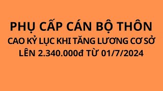 Phụ cấp đối với cán bộ thôn tăng cao kỷ lục khi nâng lương cơ sở lên 2340000đ [upl. by Marris659]