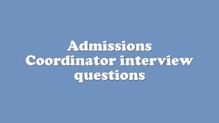 Admissions Coordinator interview questions [upl. by Aranaj]