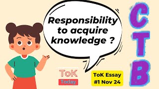 ToK Essay 1 N24 Covering The Basics Responsibility to acquire knowledge [upl. by Etnomed167]