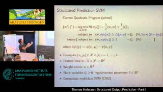 Structured Output Prediction 1  Thomas Hofmann  MLSS 2013 Tübingen [upl. by Gale]