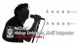 NOAH  Hidup Untukmu Mati Tanpamu Official Lyric Video [upl. by Asirac]