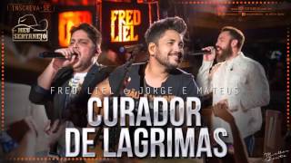 Fred Liel e Jorge e Mateus Curador de Lágrimas  Letra Oficial 2015 [upl. by Noemys]