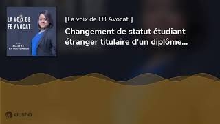 Changement de statut étudiant étranger titulaire dun diplôme de Master [upl. by Sivel]