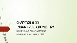 Hair Dye and Their Manufacturing  Adhesives and their types  Industrial Chemistry Chapter 22 [upl. by Sophia]