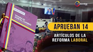 Reforma Laboral Comisión Séptima de la Cámara aprueba en primer debate 14 artículos [upl. by Gove]