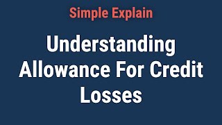 Understanding Allowance For Credit Losses [upl. by Pail675]