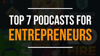 Top 7 Podcasts To Listen To  Best Podcast For Entrepreneurs  Best Business Podcast [upl. by Menzies]