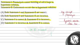 StatementI Plasmolysis causes bursting of cell if kept in hypertonic solutionStatementII En [upl. by Ranit]