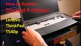 Lenovo ThinkPad T540p Touchpad amp Palmrest Replacement Tutorial [upl. by Doner]