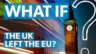 Brexit What if the UK left the European Union  WHAT IF [upl. by Gwenore]