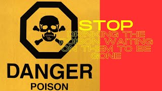 In this video Stop Drinking the Poison Breaking Free Overcoming the Past to Embrace the Future [upl. by Belvia878]