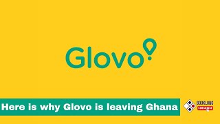 Glovo is SHUTTING DOWN its operations in Ghana and HERE is WHY [upl. by Pfister]