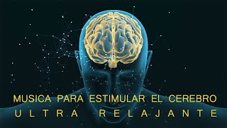 Musica para Estimular el Cerebro Ultra Relajante 100 Relajantes e Incitantes [upl. by Akinirt]