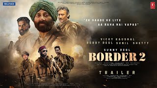 BORDER 2  Trailer  Sunny Deol  Sunil Shetty  Ayushmann Khurrana  Bobby Deol  Trailer 2024 [upl. by Ahsiemat]