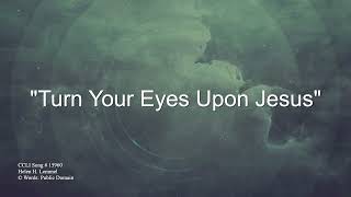 Turn Your Eyes Upon Jesus [upl. by Shellie]