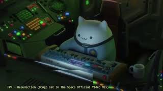 PPK  ResuRection Bongo Cat In The Space Official Video Mix [upl. by Noside668]