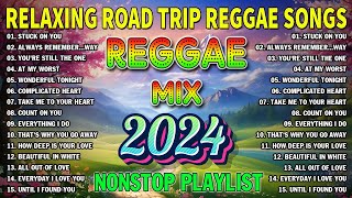 BEST REGGAE MIX 2024 🍒 RELAXING ROAD TRIP REGGAE SONGS  TAGALOG REGGAE LOVE SONGS 2024 [upl. by Notnirb]